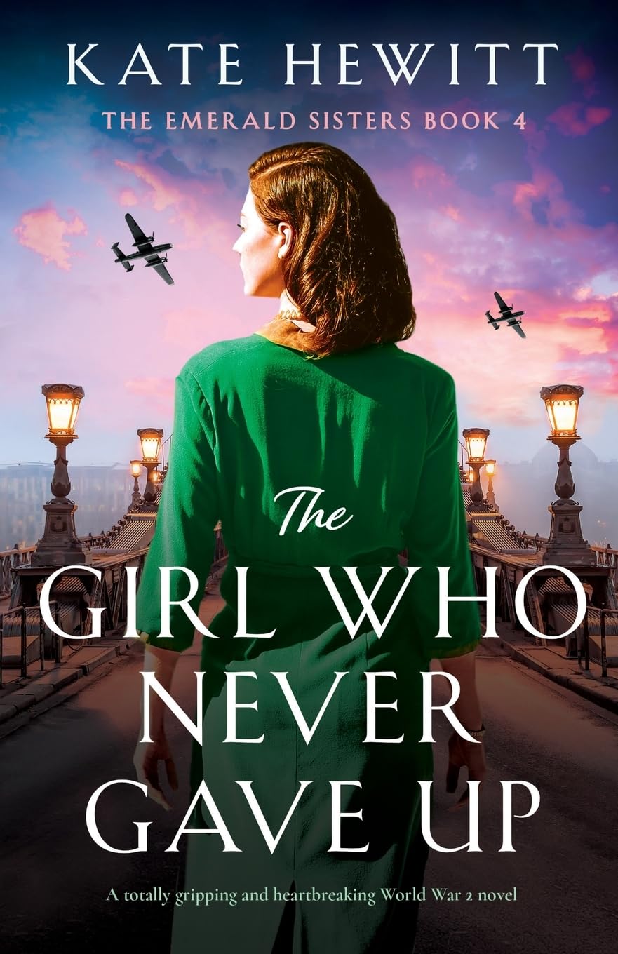 The Girl Who Never Gave Up: A totally gripping and heartbreaking World War 2 novel: 4 (The Emerald Sisters)