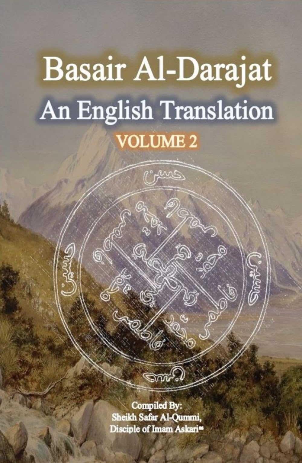 Basair Al-Darajat, Vol. 2: The Degrees Of Ahle Muhammad: An English Translation (Rare Shia Hadith Books, Translated To English)