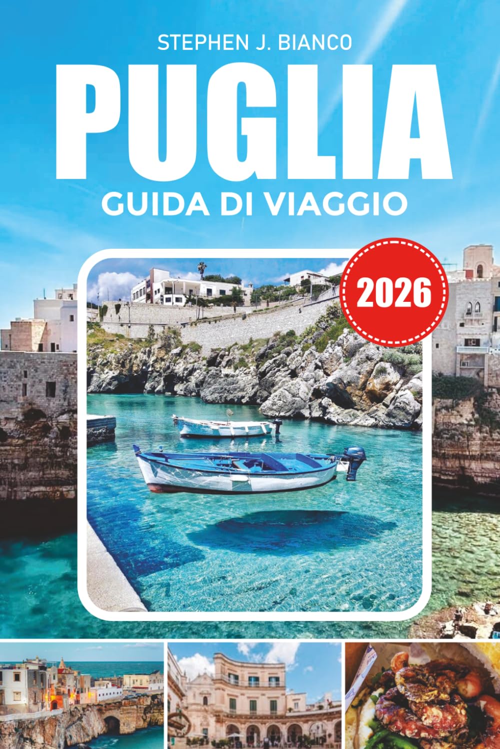 PUGLIA GUIDA DI VIAGGIO 2026: Scopri case trulli, spiagge adriatiche, città affascinanti, cucina locale e paradiso italiano nascosto