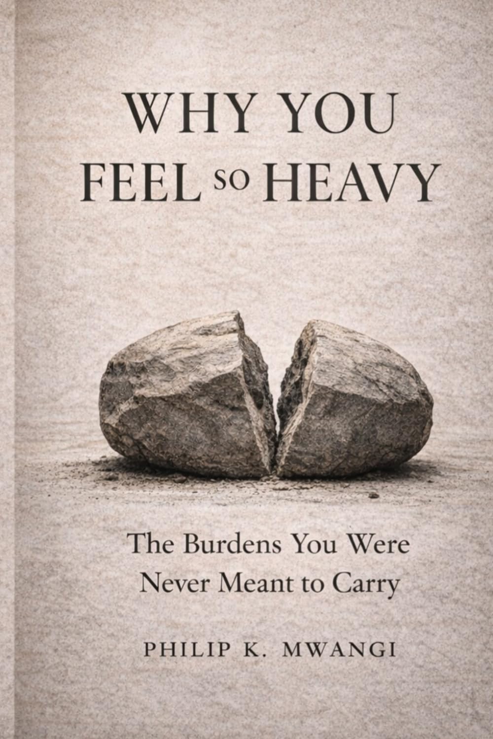 Why You Feel So Heavy: The Burdens You Were Never Meant to Carry (The Foundations of Order)