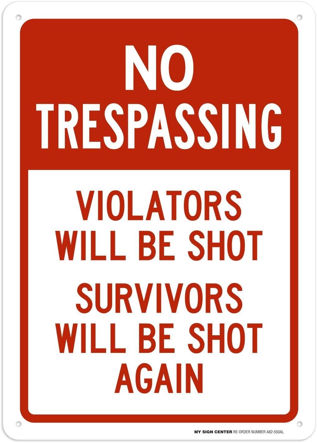 No Trespassing, Violators Will Be Shot Survivors Will Be Shot Again Sign, 10x14 Inches, Rust Free .040 Aluminum, Fade Resistant, Made in USA by My Sign Center