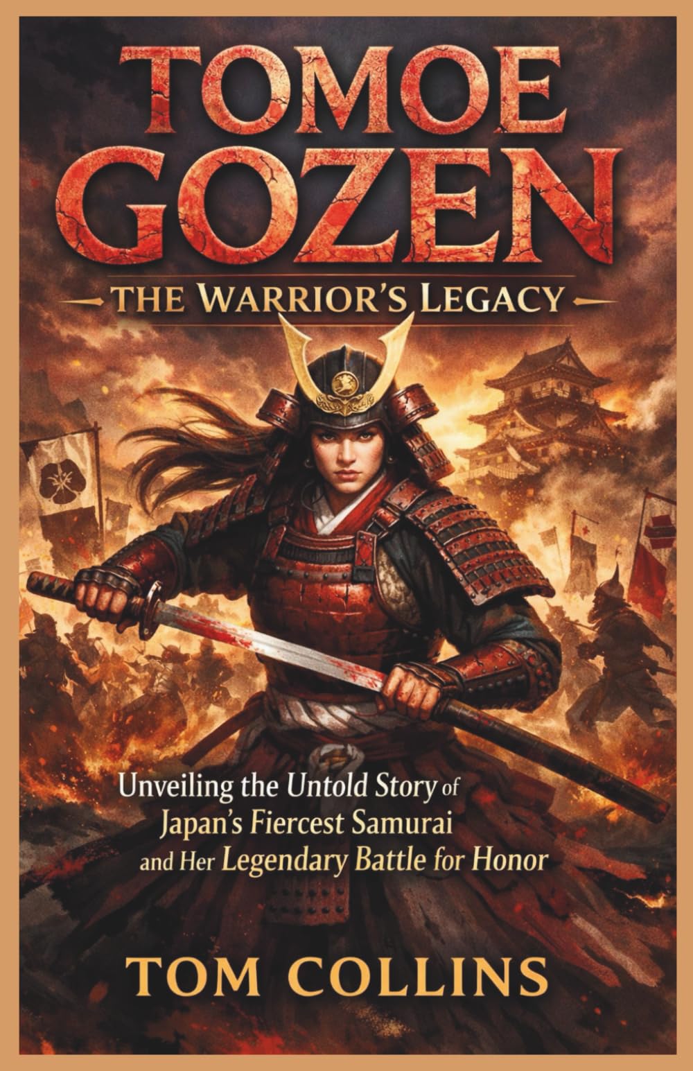 Tomoe Gozen: The Warrior's Legacy: Unveiling the Untold Story of Japan's Fiercest Samurai and Her Legendary Battle for Honor