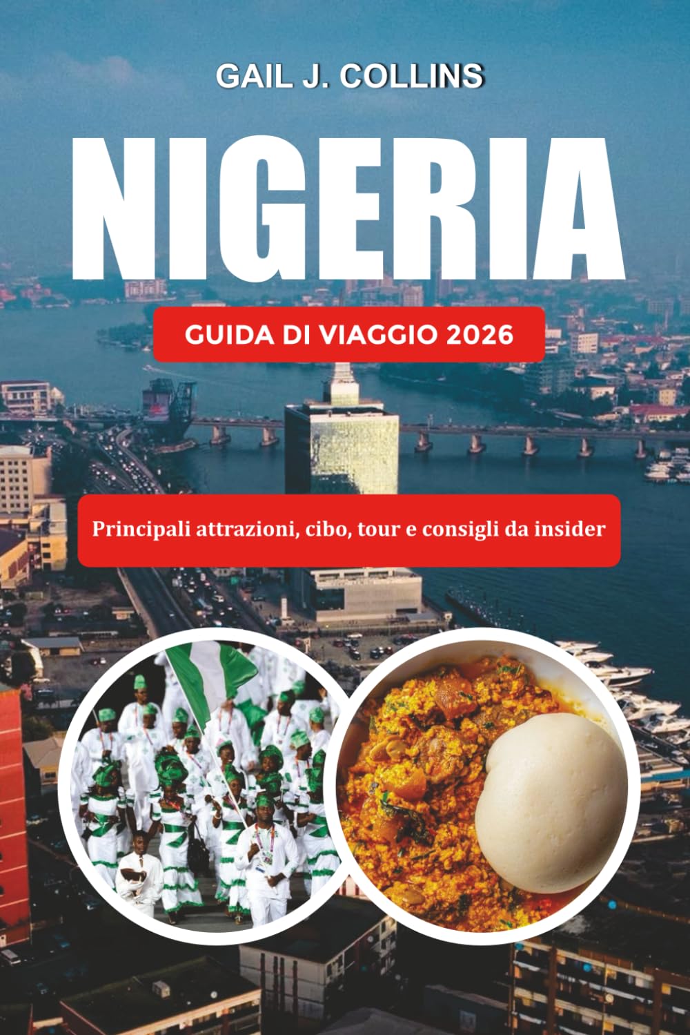 NIGERIA GUIDA DI VIAGGIO 2026: Principali attrazioni, cibo, tour e consigli da insider