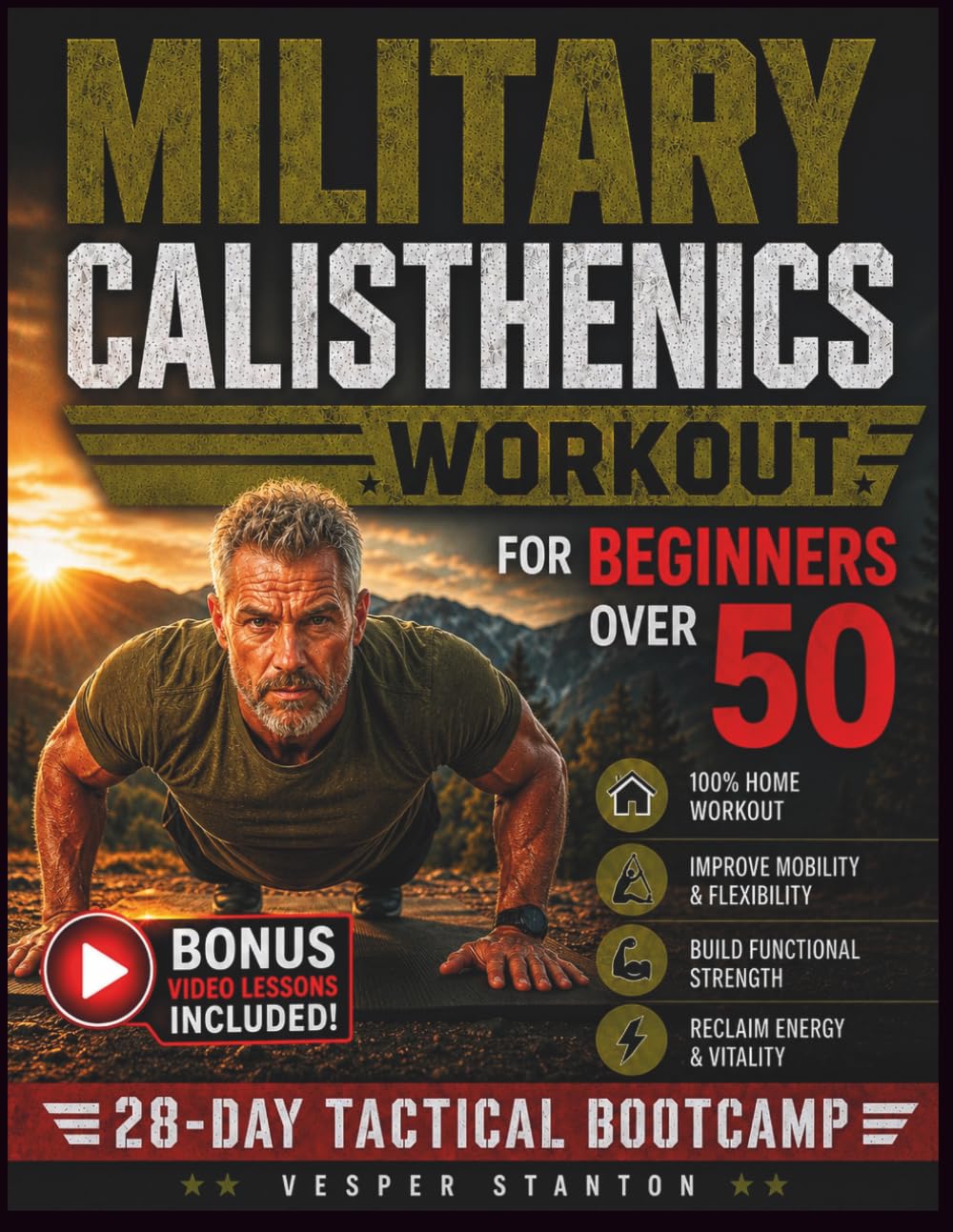 Military Calisthenics Workout for Beginners Over 50: A 28-Day, Zero-Equipment Home Routine to Build Functional Strength, Develop Lean Muscle, and Reclaim Your Energy in Just 15 Minutes a Day