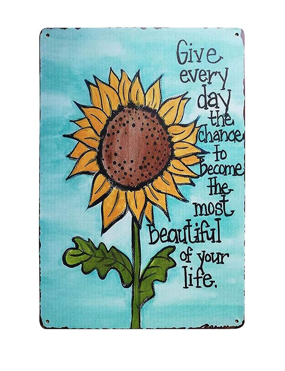 Lawenp Give Every Day The Chance Sunflower Vintage Wall Decor Bar Decor Aluminum Sign for Home Kitchen Bar Funny Sarcastic Metal 8 x 12 Inches Tin Sign