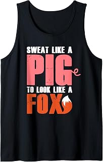 Sweat Like A Pig Look Like A Fox Funny Workout Fitness Quote Tank Top