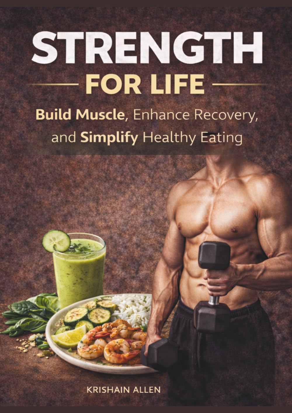 Strength for Life: A Practical Guide To Fitness