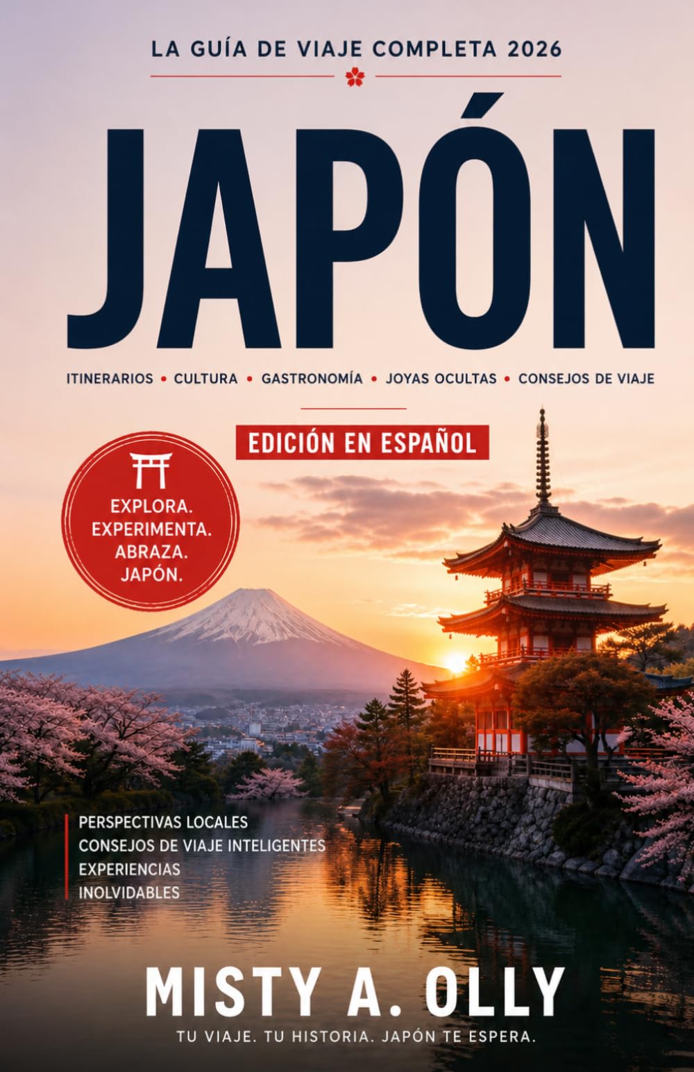 GUÍA DE VIAJE DE JAPÓN: Principales atracciones, lugares secretos, Gemas Centro cultural e itinerarios para viajeros primerizos