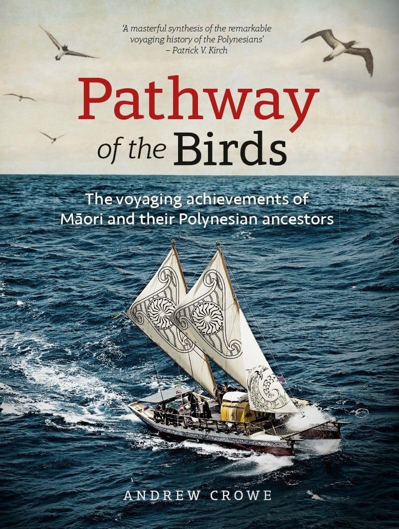 Pathway of the Birds: The Voyaging Achievements of Māori and Their Polynesian Ancestors Paperback – August 31, 2018
