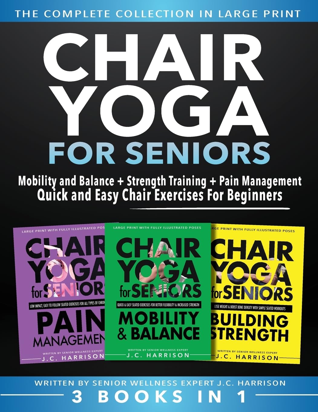 Chair Yoga For Seniors 3 in 1 The Complete Collect: Mobility and Balance + Strength Training + Pain Ma