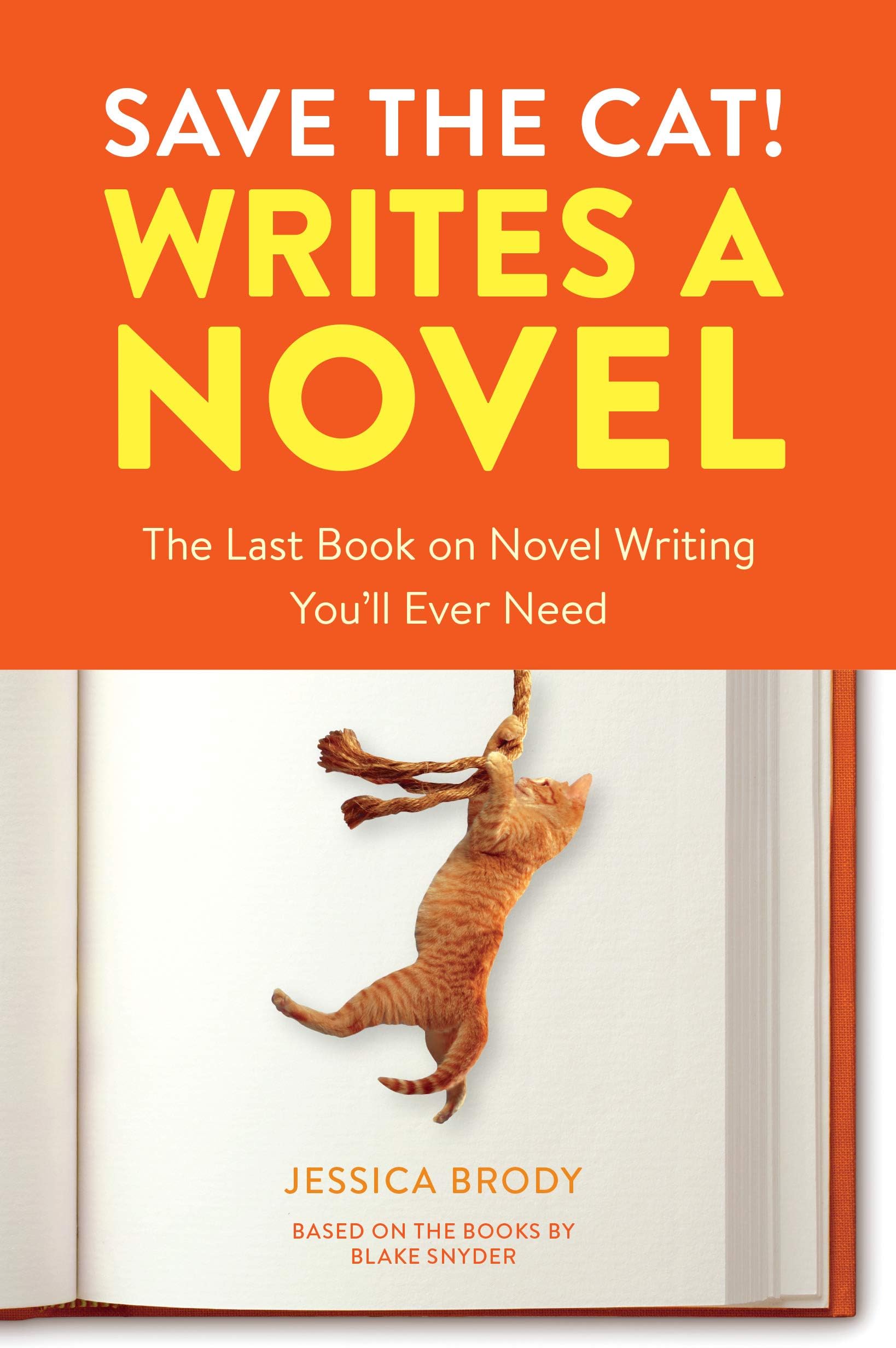 Save the Cat! Writes a Novel: The Last Book On Novel Writing You'll Ever Need Kindle Edition