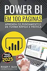 Power BI em 100 Páginas: Aprenda os fundamentos de forma rápida e prática