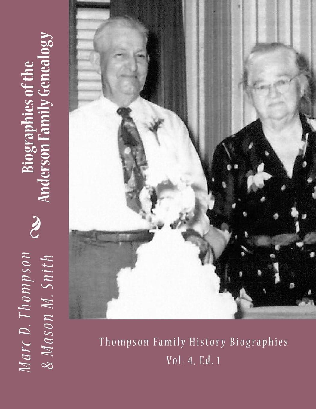 Narrative Biographies of the Anderson Family Genealogy: Genealogy of Anderson, Keefer, Gaugler, Livezey, Bortner, Kelly, Bucher, Kent, Arnold(2), ... Jacobi, Bittel et al (TFH Nar) (Volume 4)