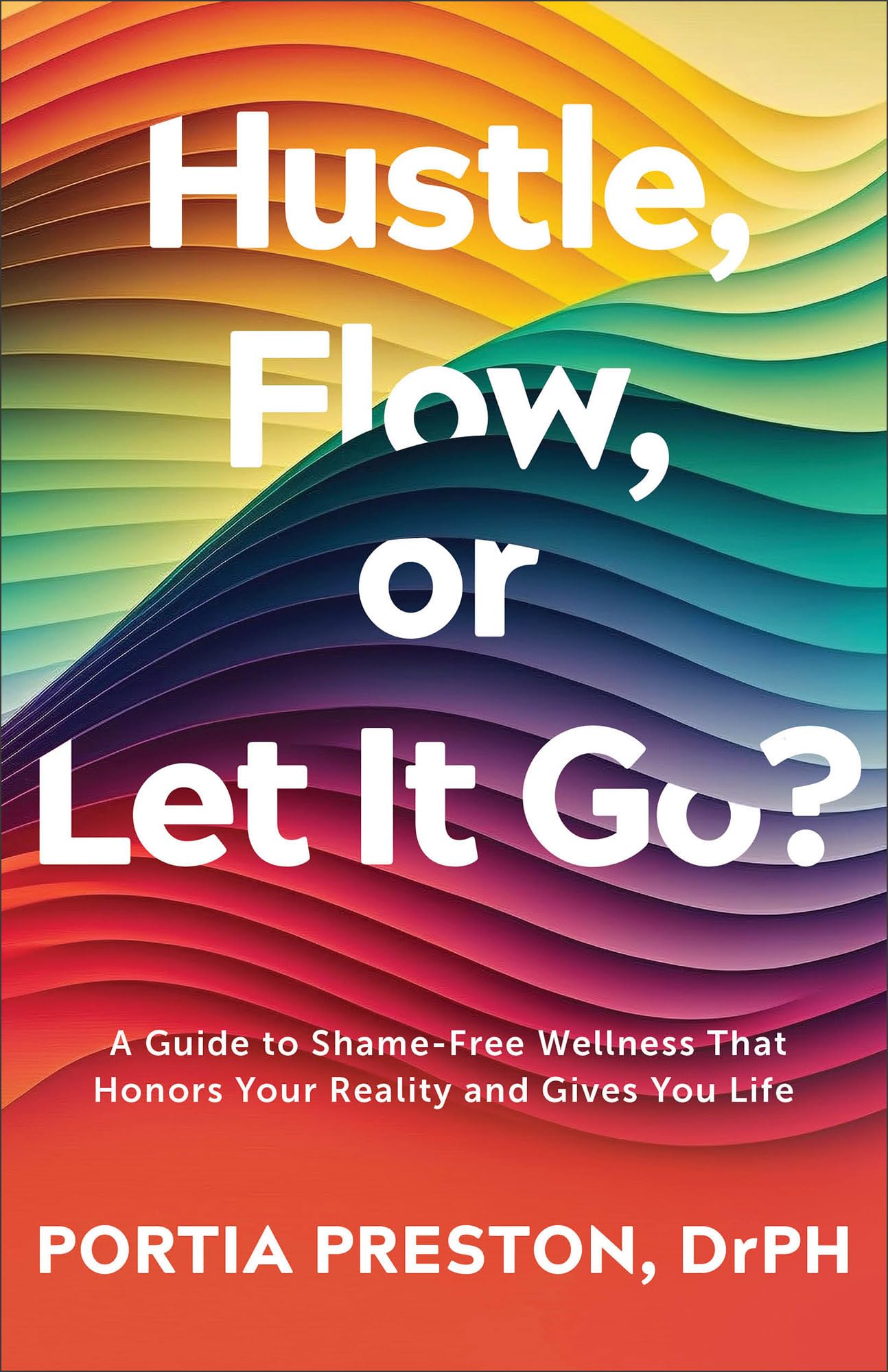 Hustle, Flow, or Let It Go? by DrPH, Portia Preston (Paperback Book)