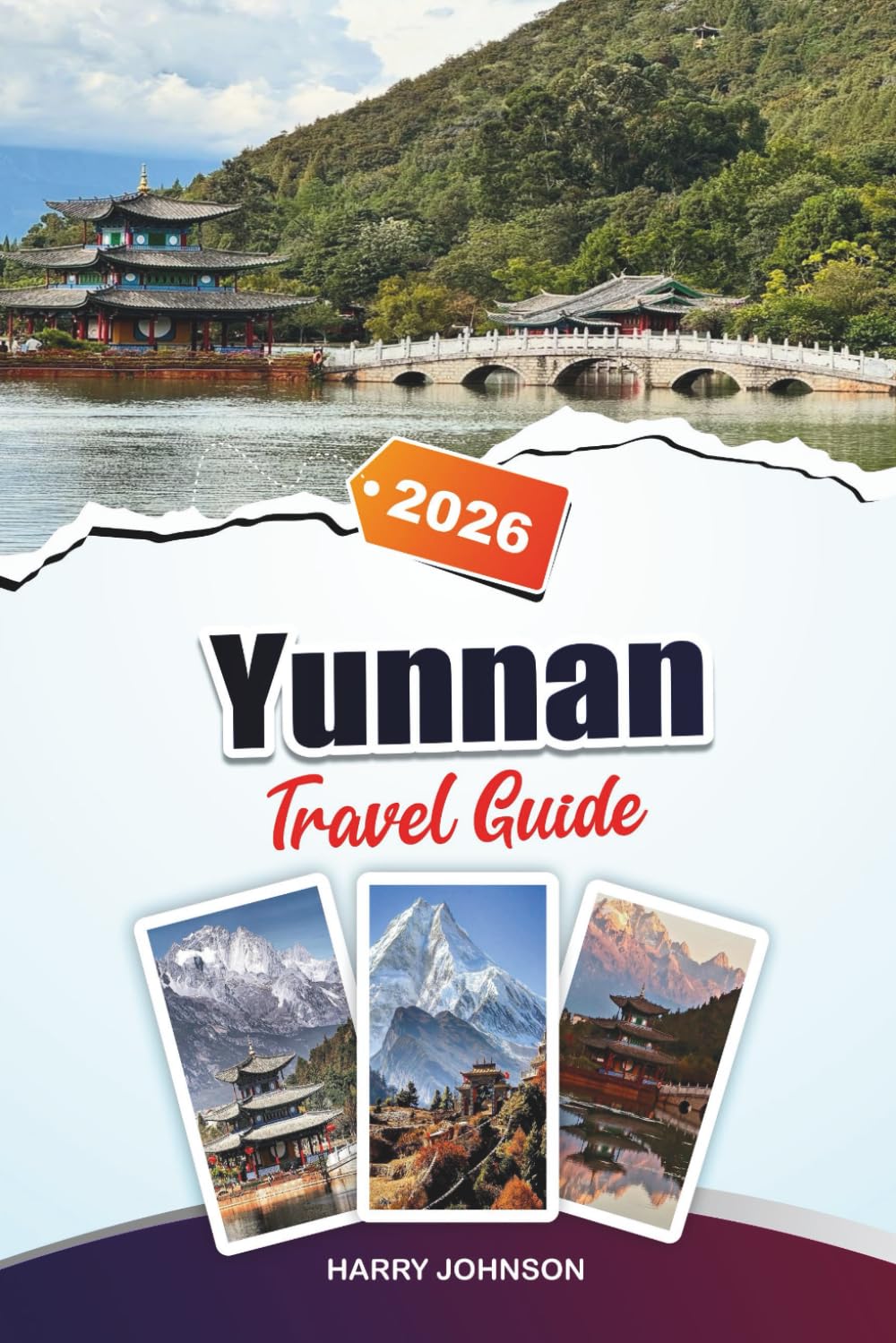 YUNNAN TRAVEL GUIDE 2026: Discover Hidden Gems, Historic Landmarks, Travel Tips, and Unforgettable Vacation Experiences