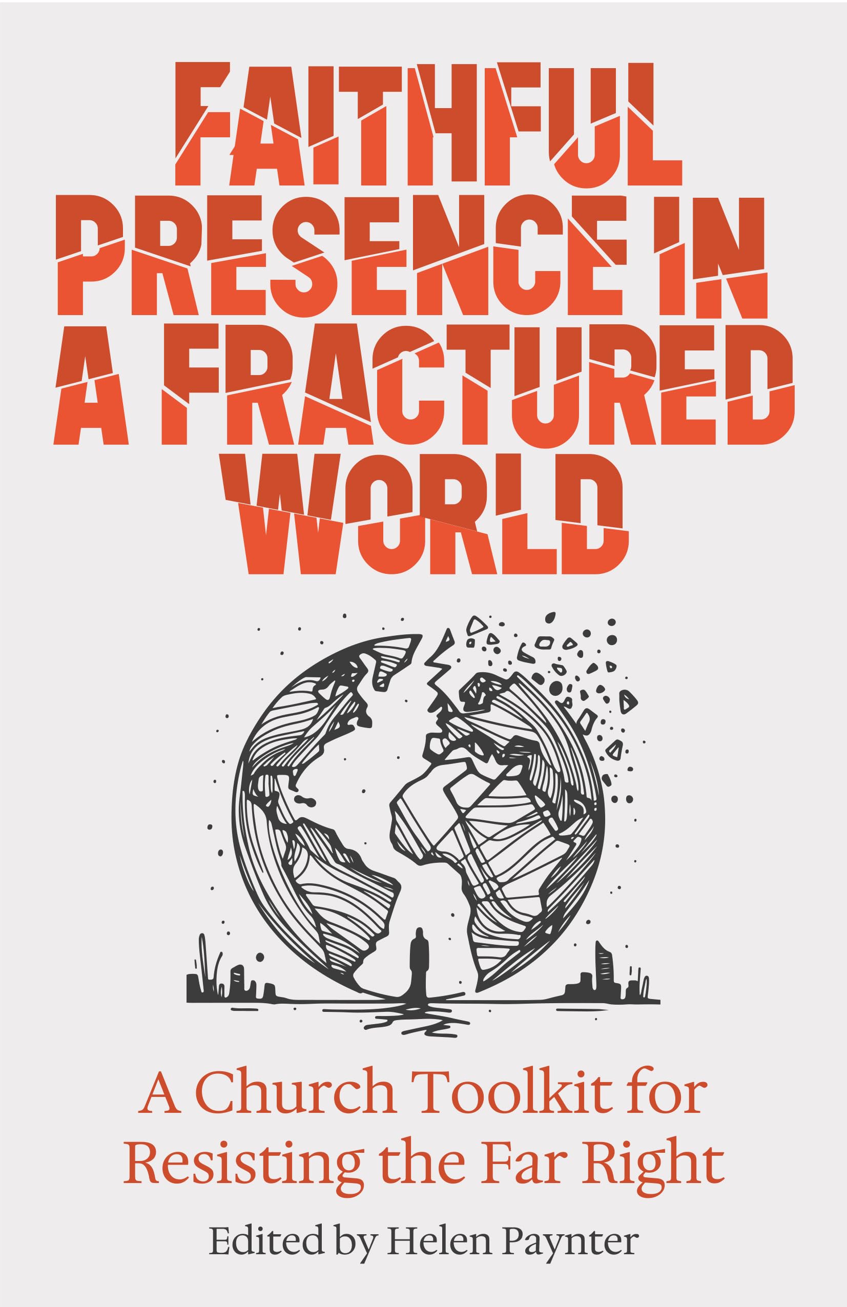 Faithful Presence in a Fractured World: A Church Toolkit for Resisting the Far Right