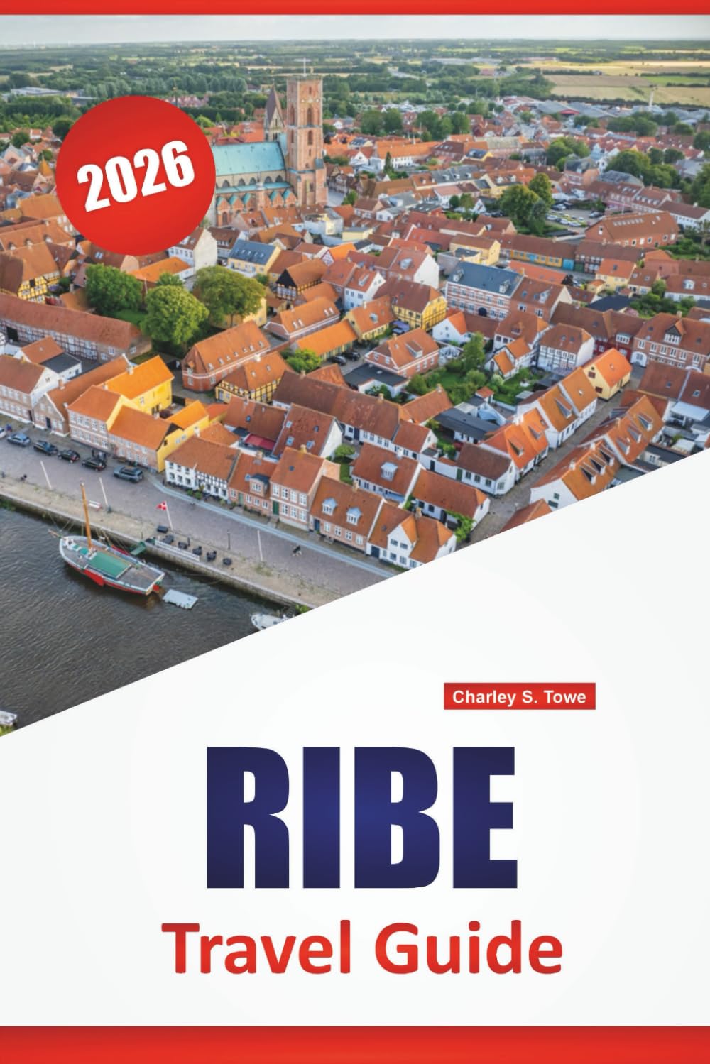 RIBE TRAVEL GUIDE 2026: Explore Denmark's Hidden Gems, Top Attractions, Local Cuisine, Culture and Scenic Road Trips