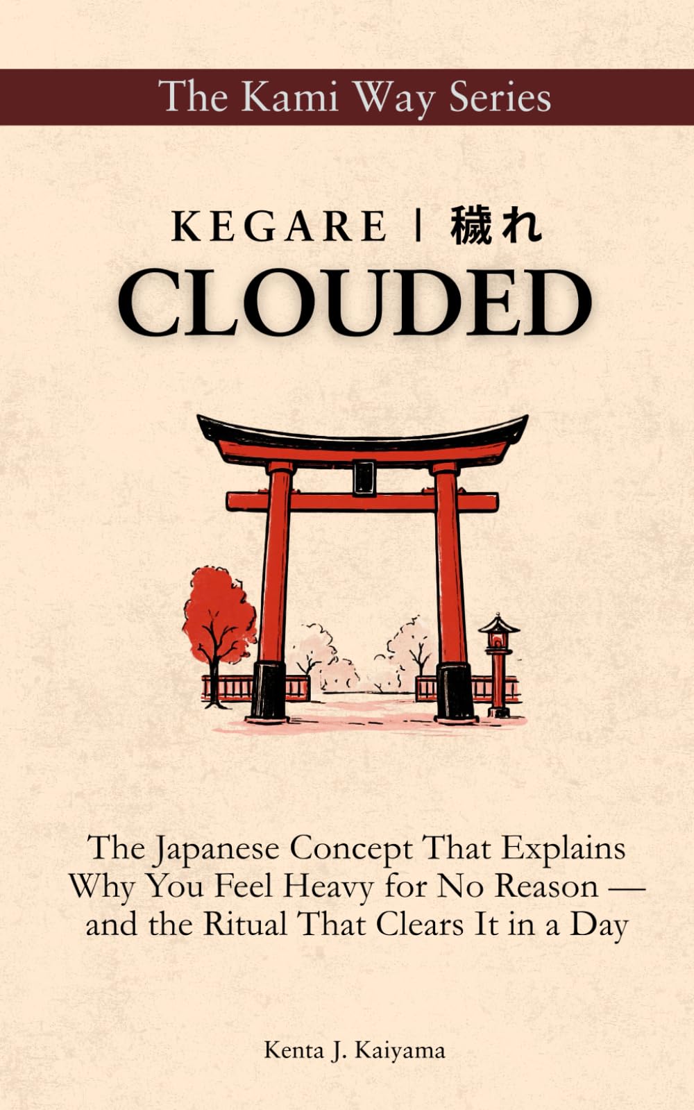Kegare | 穢れ: CLOUDED: The Japanese Concept That Explains Why You Feel Heavy for No Reason — and the Ritual That Clears It in a Day