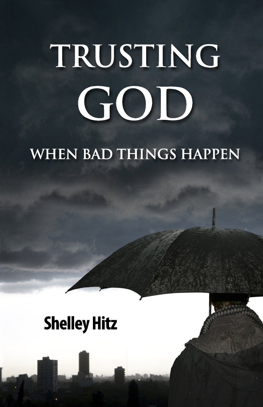 Trusting God When Bad Things Happen: 1 (Forgiveness Formula: Finding Lasting Freedom in Christ)
