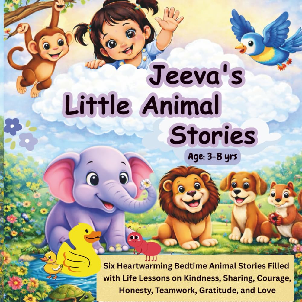 Jeeva’s Little Animal Stories: Bedtime Animal Stories Filled with adventures, Life Lessons on Kindness, Sharing, Courage, Honesty, Teamwork, Gratitude, and Love
