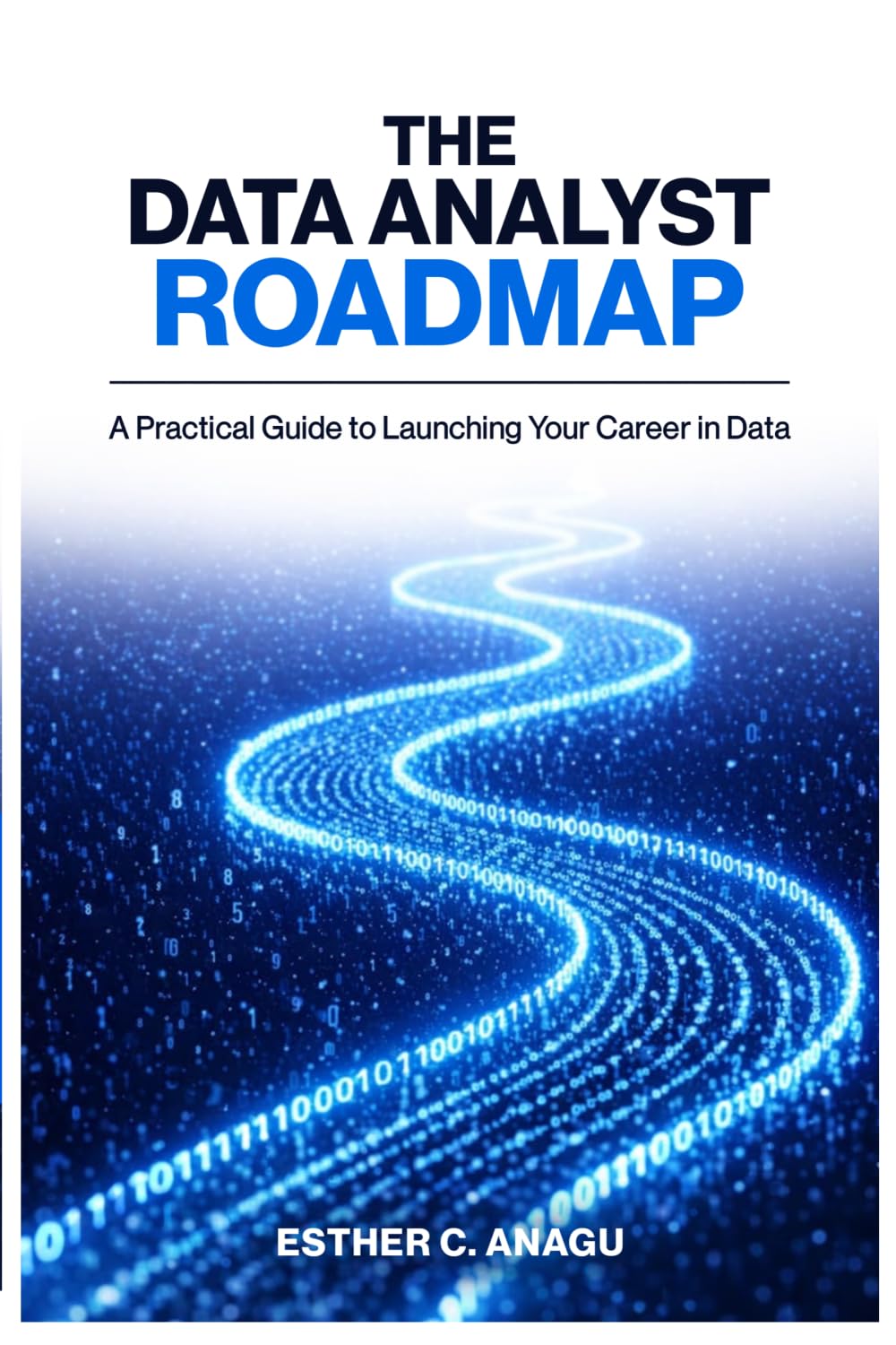 The Data Analyst Roadmap: A Practical Guide to Launching Your Career in Data