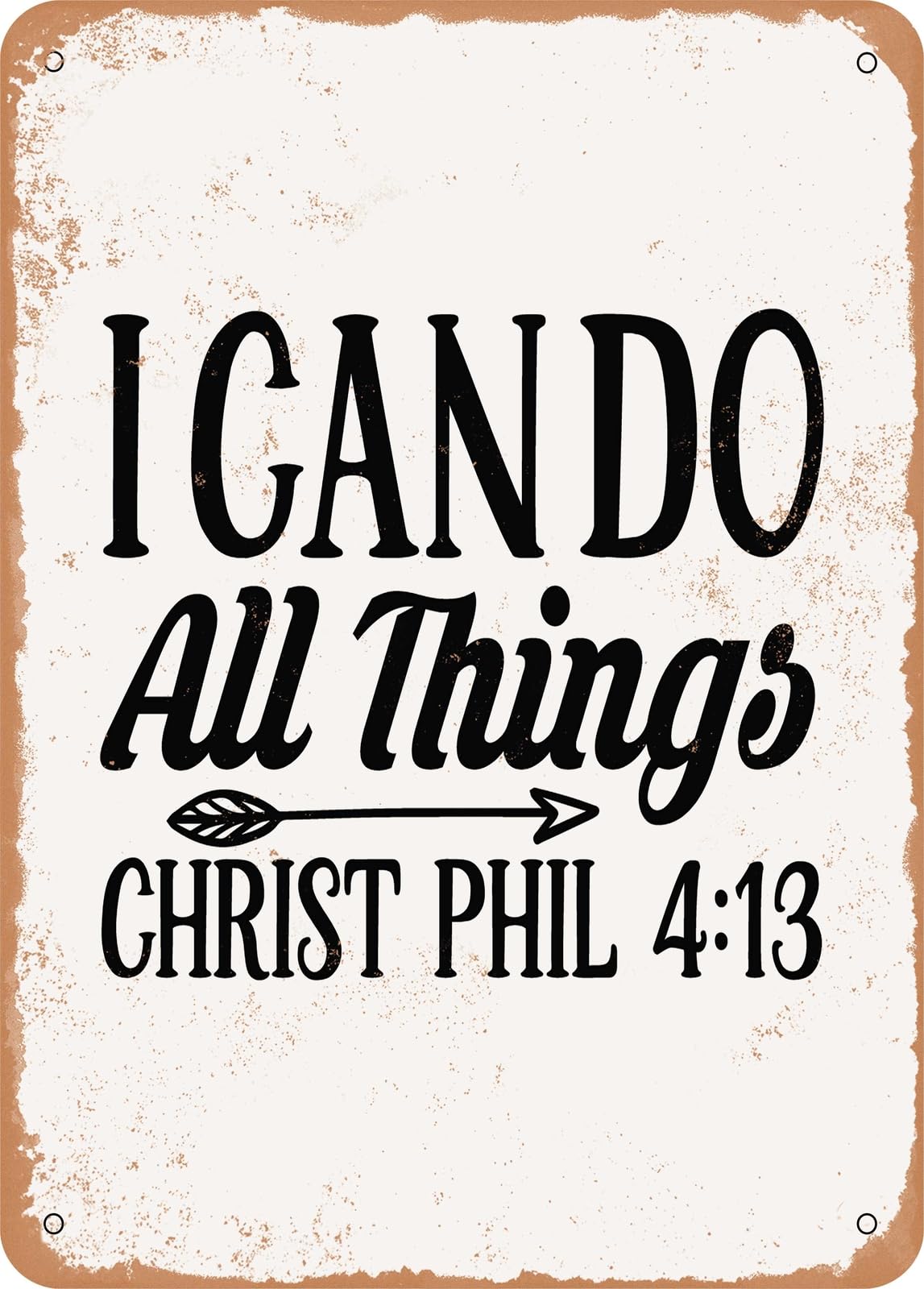 Metal Sign - I Can Do All Things Christ Phil 3 - Vintage Rusty Look home decor