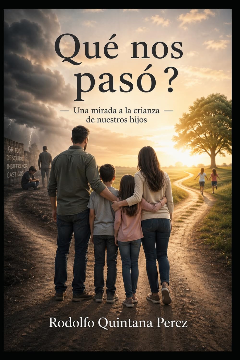 QUE NOS PASÓ?: UNA MIRADA A LA CRIANZA DE NUESTROS HIJOS