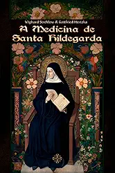 A Medicina de Santa Hildegarda