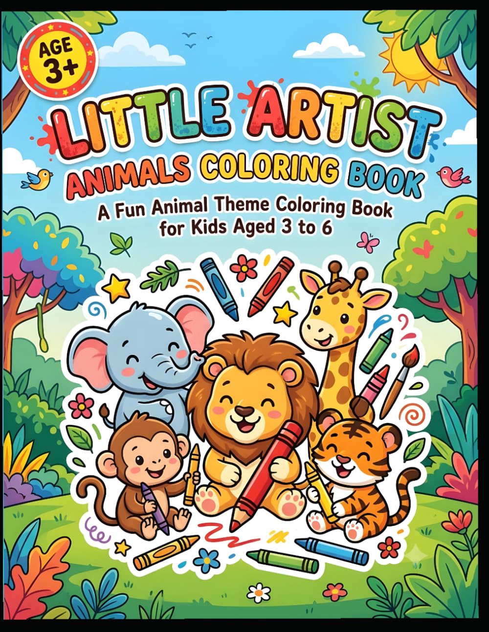 Little Artist Animals Coloring Book for age 3 to 6: Fun and Easy Coloring Page for Toddlers and Preschoolers Age 3-6