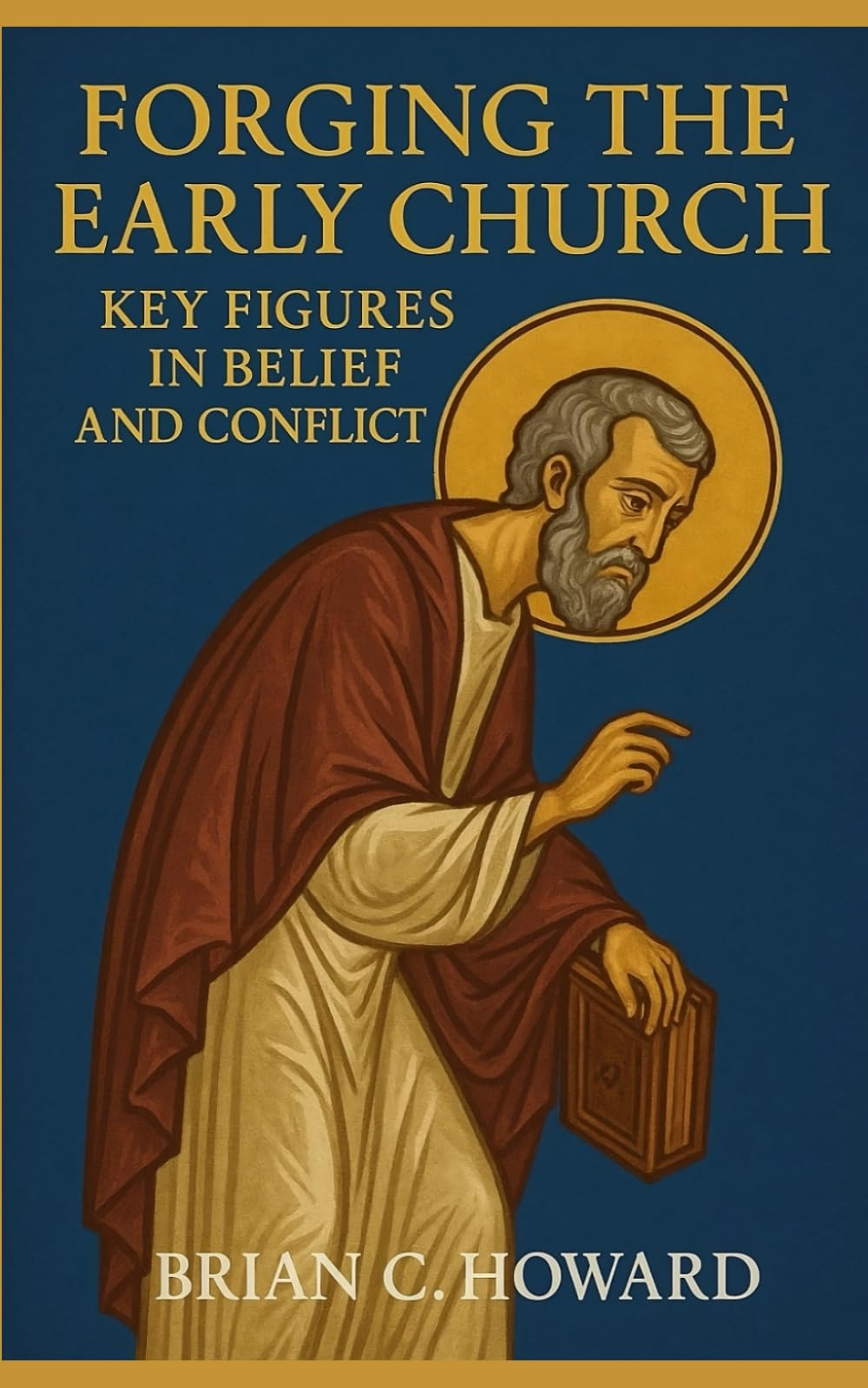 FORGING THE EARLY CHURCH: KEY FIGURES IN BELIEF AND CONFLICT