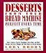 Desserts from Your Bread Machine