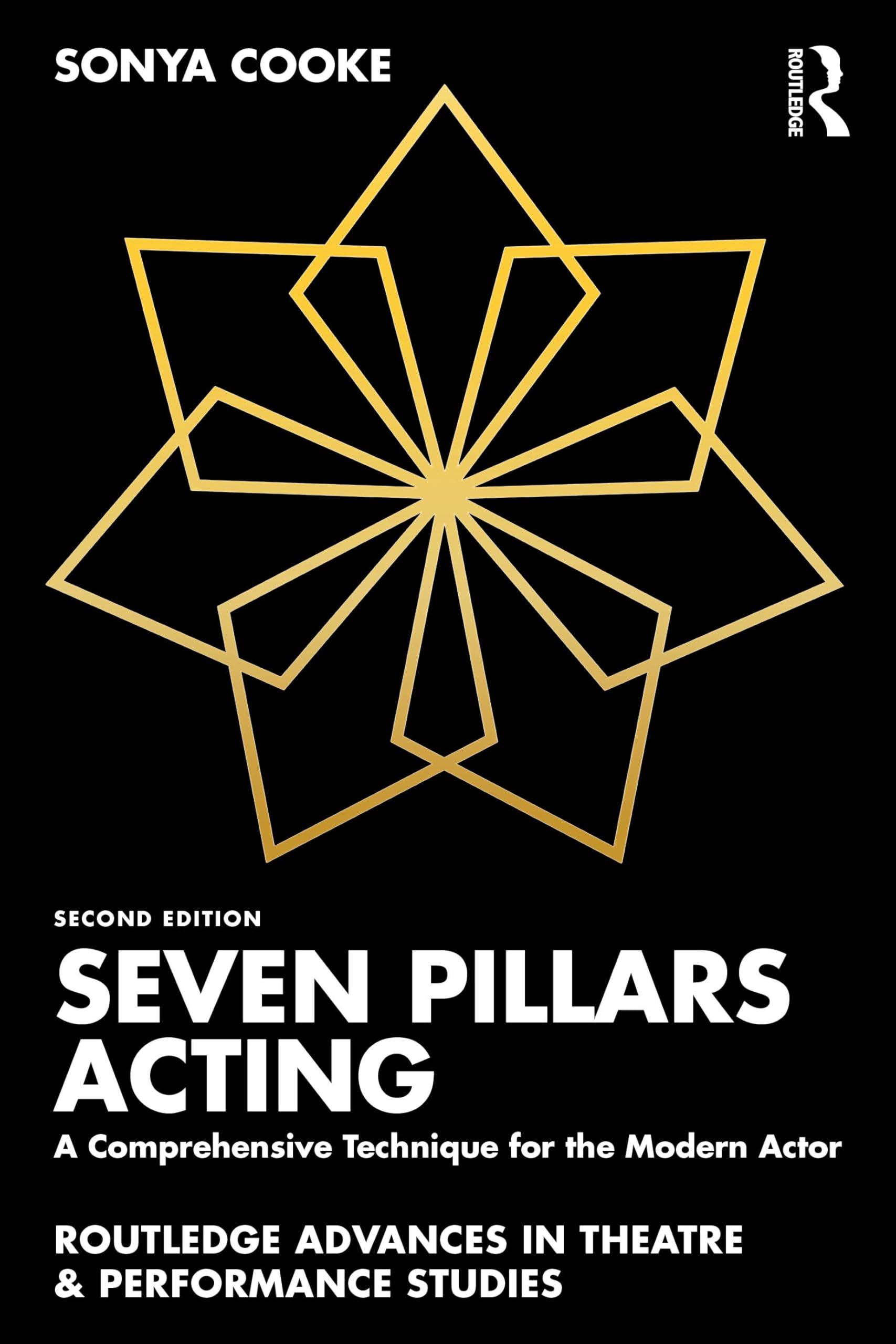 Seven Pillars Acting: A Comprehensive Technique for the Modern Actor (Routledge Advances in Theatre & Performance Studies)