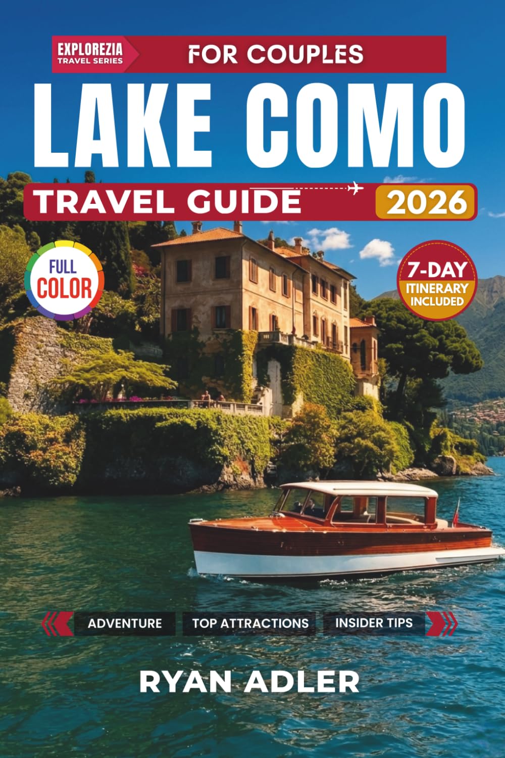 LAKE COMO Travel Guide (For Couples): A Full-Colour Guide to Romantic Itineraries, Hidden Gems & Stays for Every Budget (EXPLOREZIA Travel Guides)
