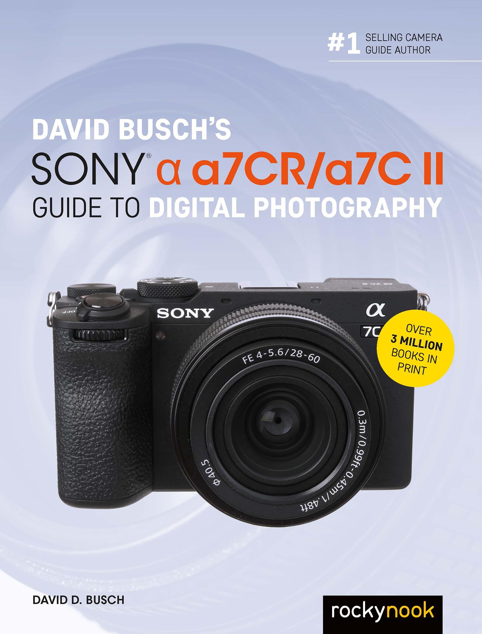 David Busch's Sony Alpha a7CR/a7C II Guide to Digital Photography by David Busch
