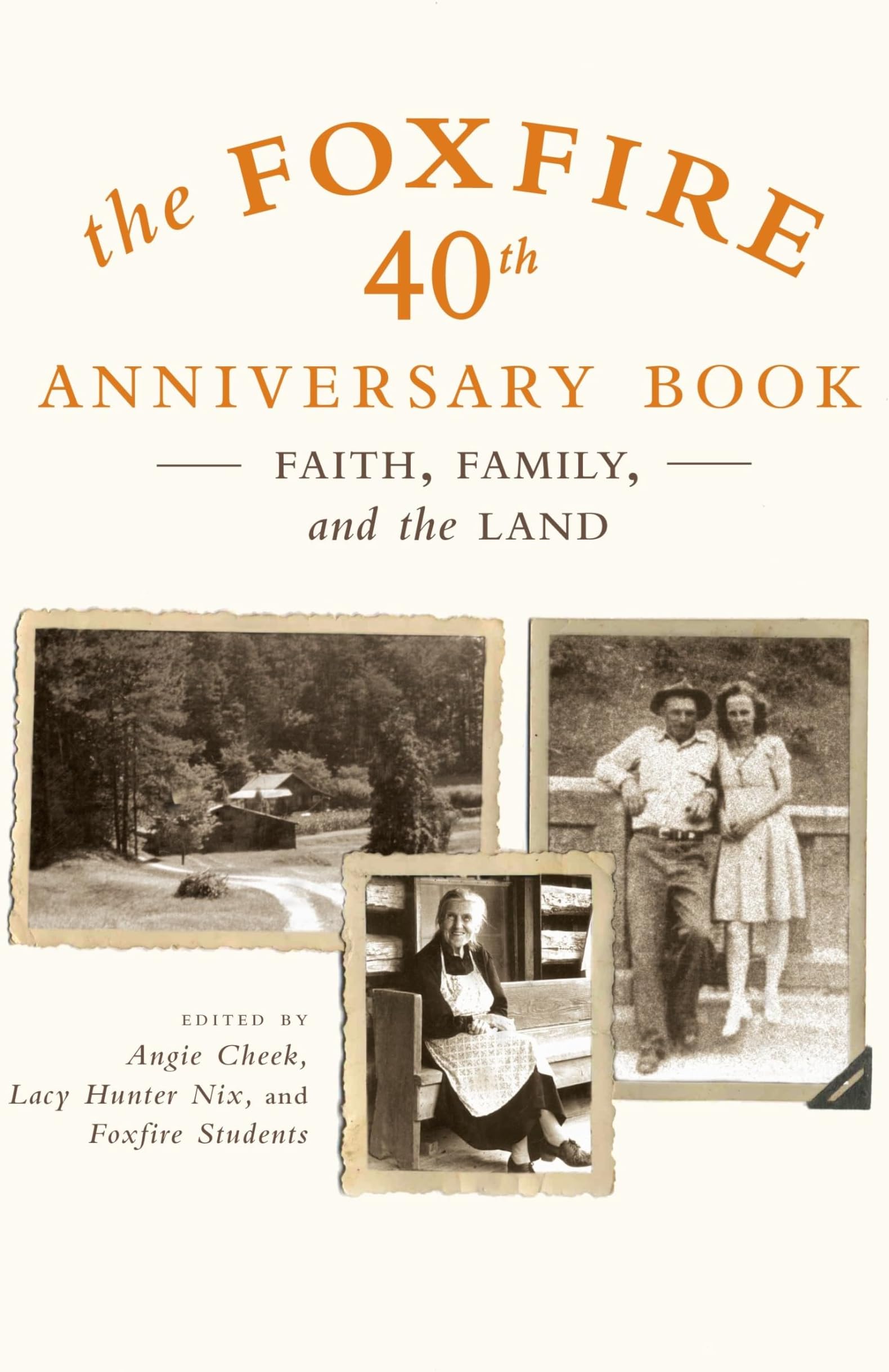 The Foxfire 40th Anniversary Book: Faith, Family, and the Land