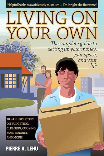 Living on Your Own: The Complete Guide to Setting Up Your Money, Your Space and Your Life