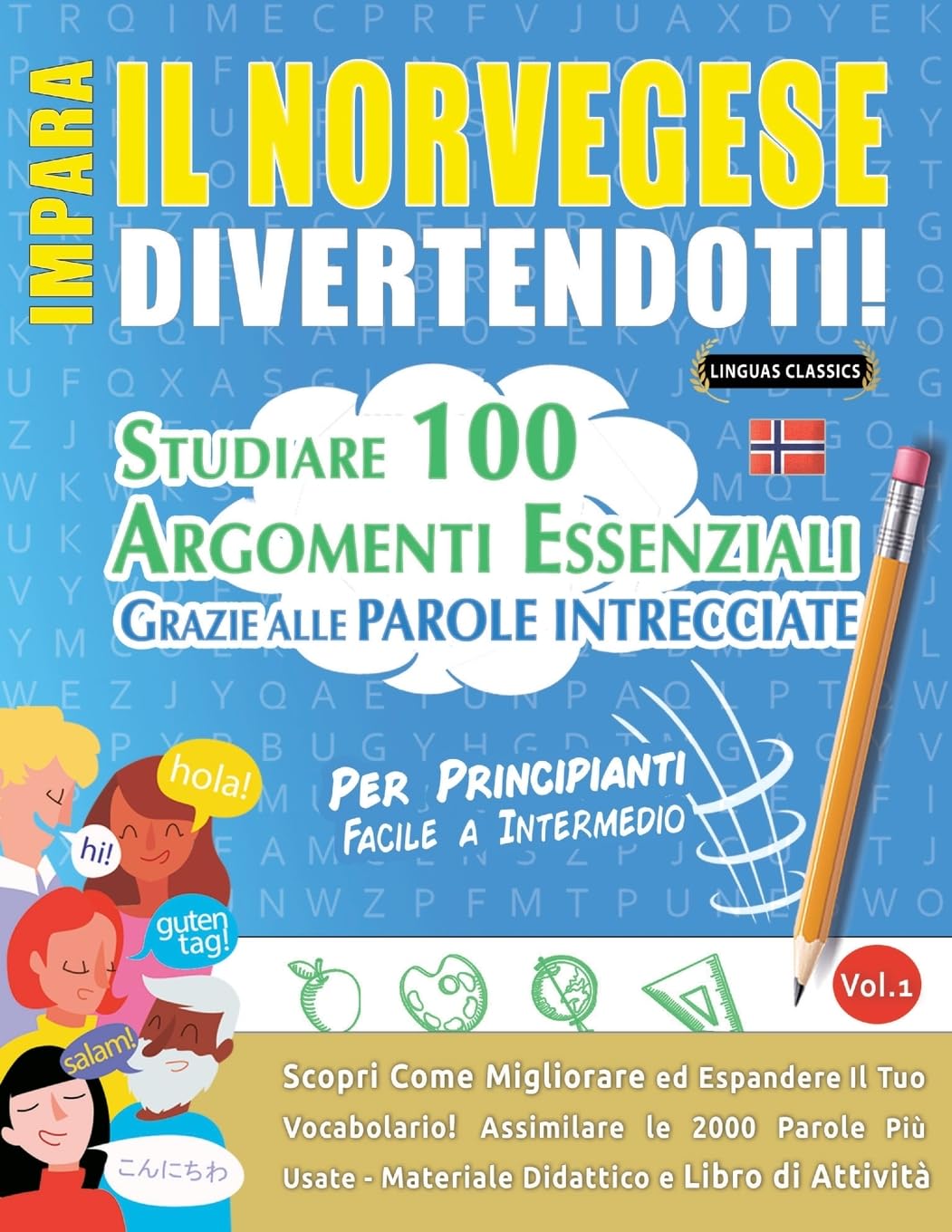 IMPARA IL NORVEGESE DIVERTENDOTI! - PER PRINCIPIANTI: FACILE A INTERMEDIO - STUDIARE 100 ARGOMENTI ESSENZIALI GRAZIE ALLE PAROLE INTRECCIATE - VOL.1