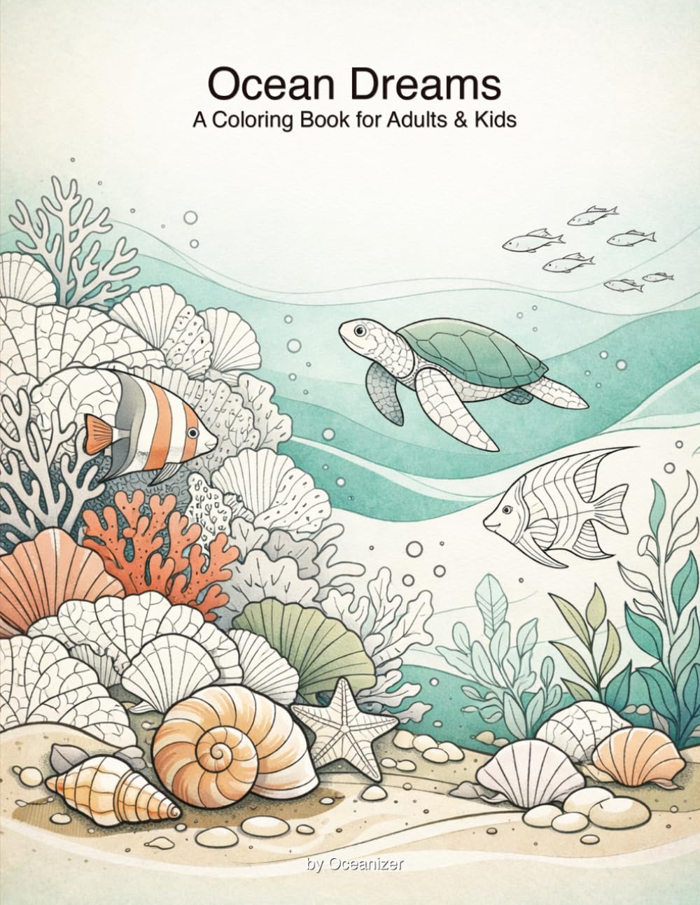 Ocean Coloring Book for Adults and Kids: 100 Bold Easy Sea Life Designs: Fish, Whales, Turtles, Coral Reefs for Stress Relief | Single-Sided Pages