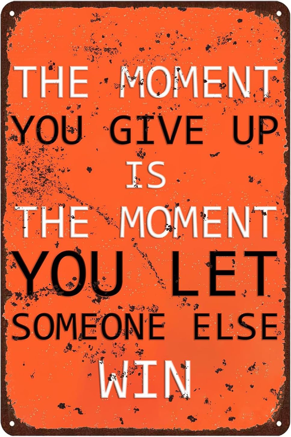 Anceky The Moment You Give Up Is The Moment You Let Someone Else Win Motivation Tin Sign Vintage Metal Signs Funny Poster, Home Gym Bar Wall Art Decor 12x16 Inch