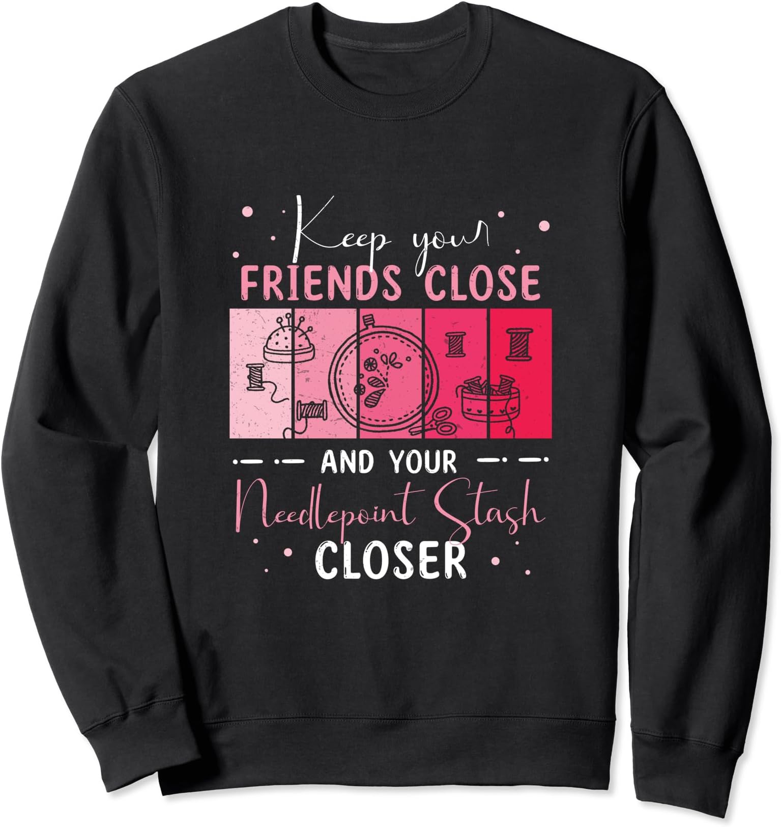 Needlepoint Stitching Stash Closer Funny Embroidery Sweatshirt