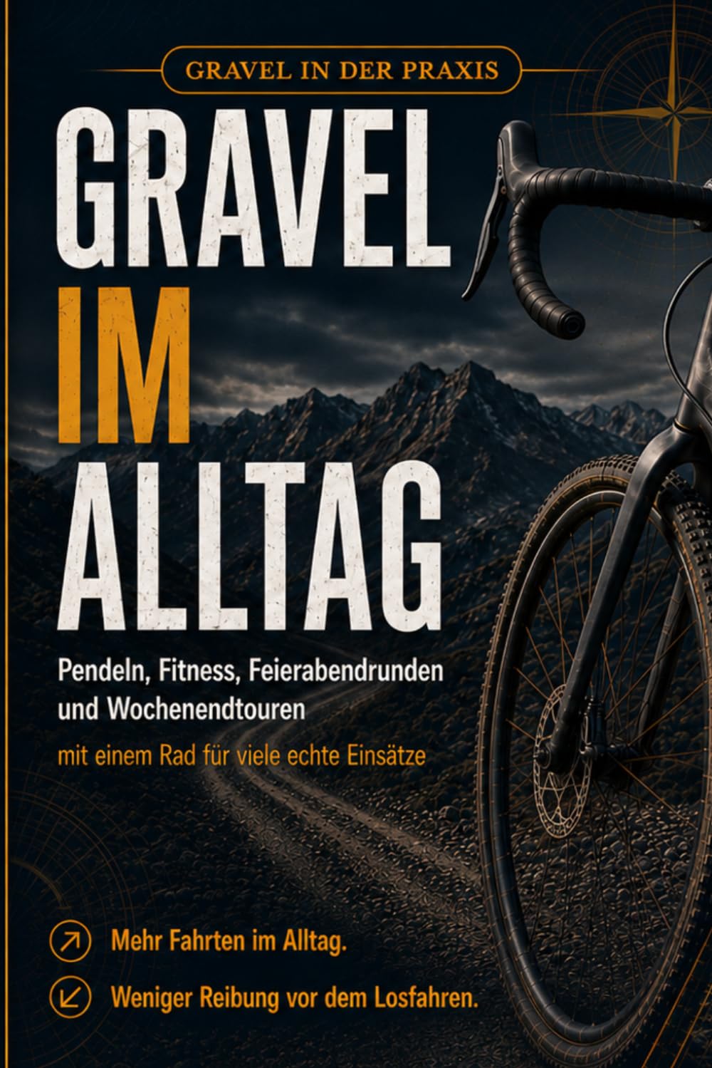 Gravel im Alltag: Pendeln, Fitness, Feierabendrunden und Wochenendtouren mit einem Rad für viele echte Einsätze (Gravel in der Praxis)