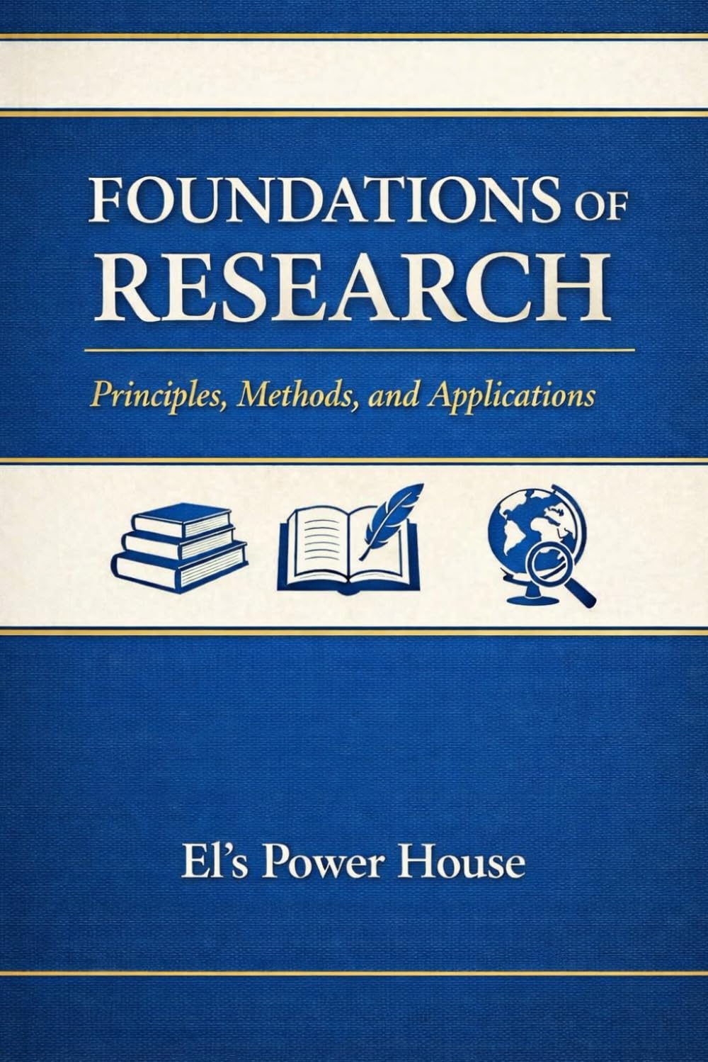 Foundations of Research: Principles, Methods, and Applications
