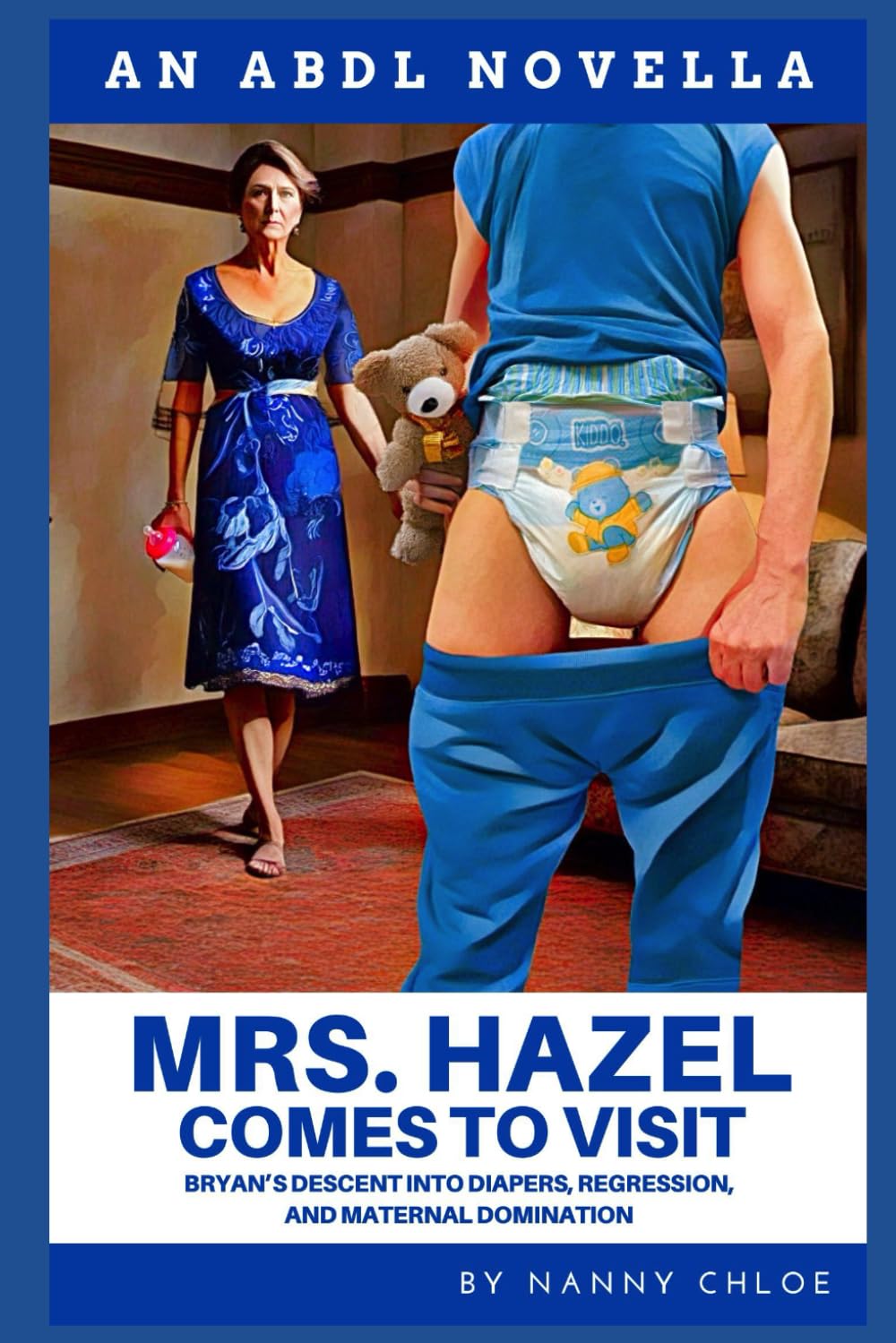 Mrs. Hazel Comes to Visit: Bryan’s Descent into Diapers, Regression, and Maternal Domination (An ABDL Novella) (ABDL Erotic Novellas)