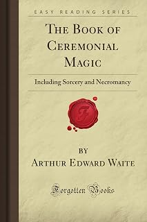 The Book of Ceremonial Magic: Including Sorcery and Necromancy (Forgotten Books)