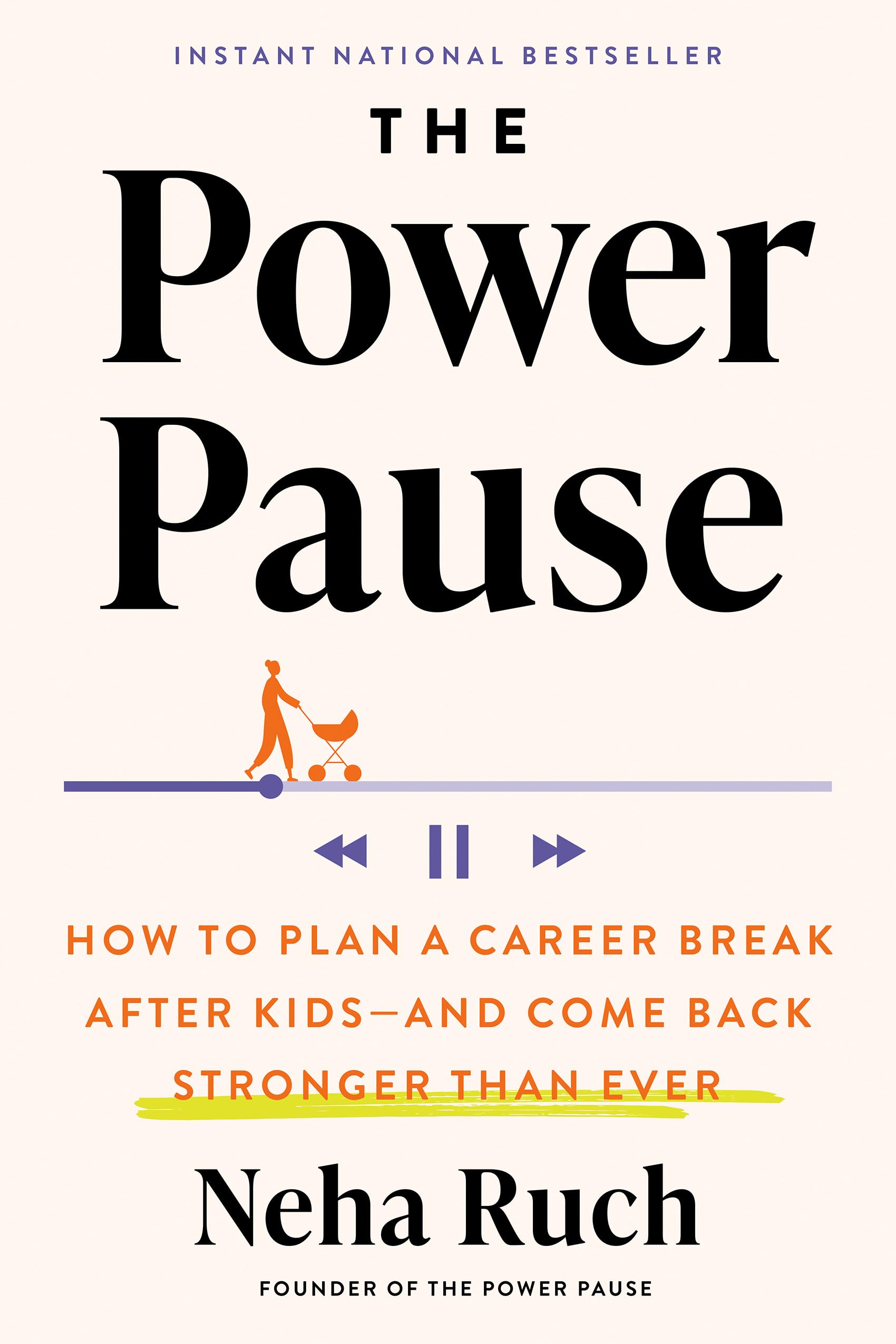 The Power Pause: How to Plan a Career Break After Kids--and Come Back Stronger Than Ever