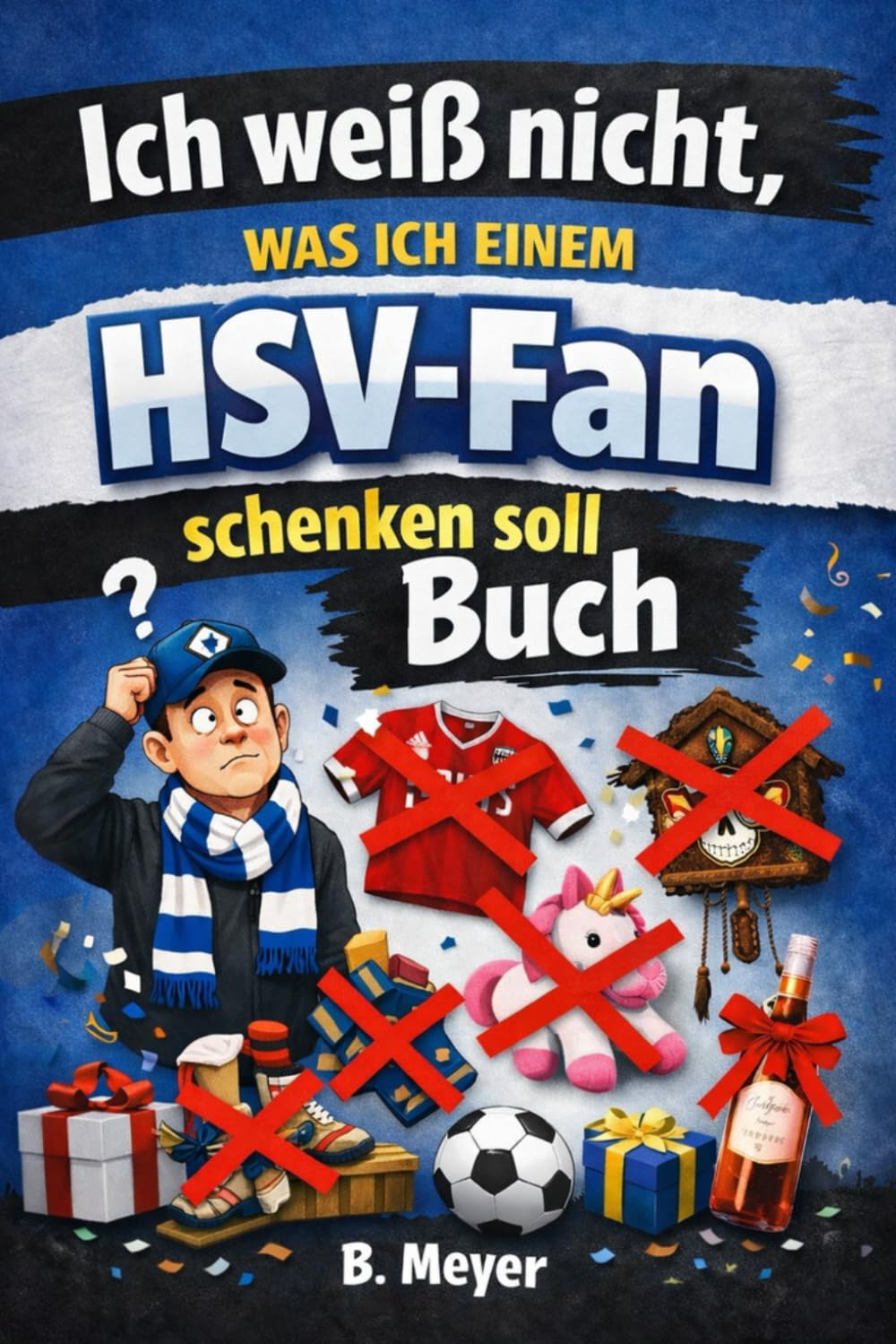 Ich weiß nicht was ich einem HSV Fan schenken soll - Buch: Das perfekte Geschenk für jeden HSV Fan (Vereine)