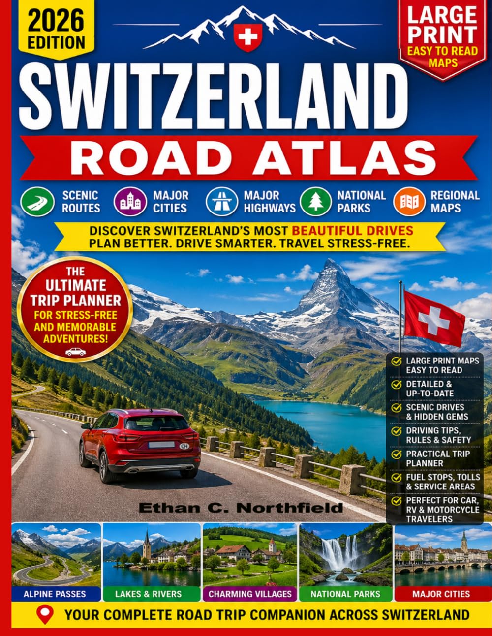 Switzerland Road Atlas 2026 Large Print: Discover Scenic Routes, Major Cities, Major Highways, National Parks, Regional maps, Practical Trip Planner for Stress-Free Travel and Easy-to-re