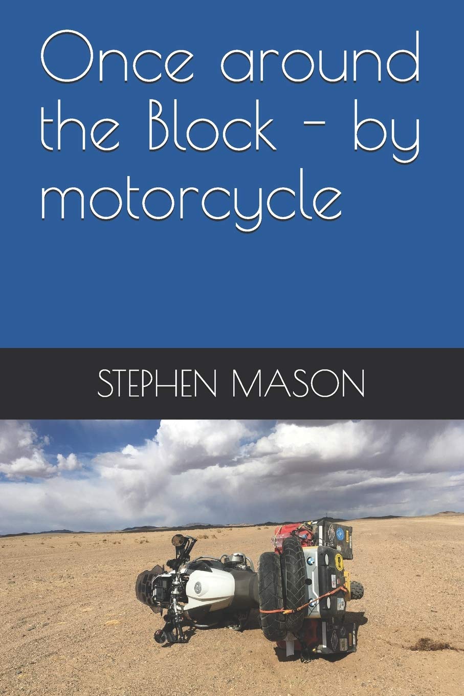 Once around the Block - by motorcycle (Motorcycle Travel Books by Stephen Mason)