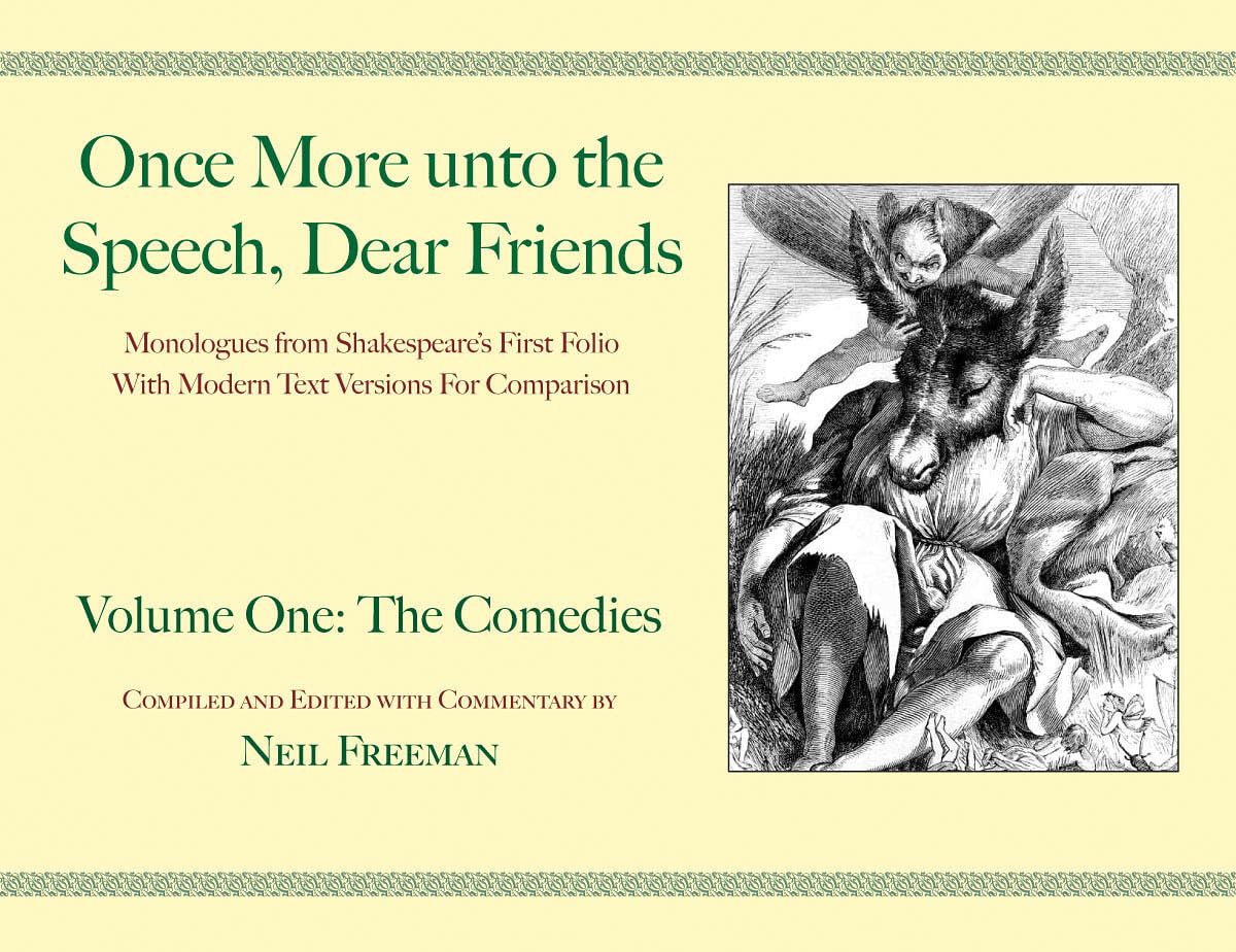 Once More unto the Speech, Dear Friends: The Comedies: Volume 1 (Applause Books)