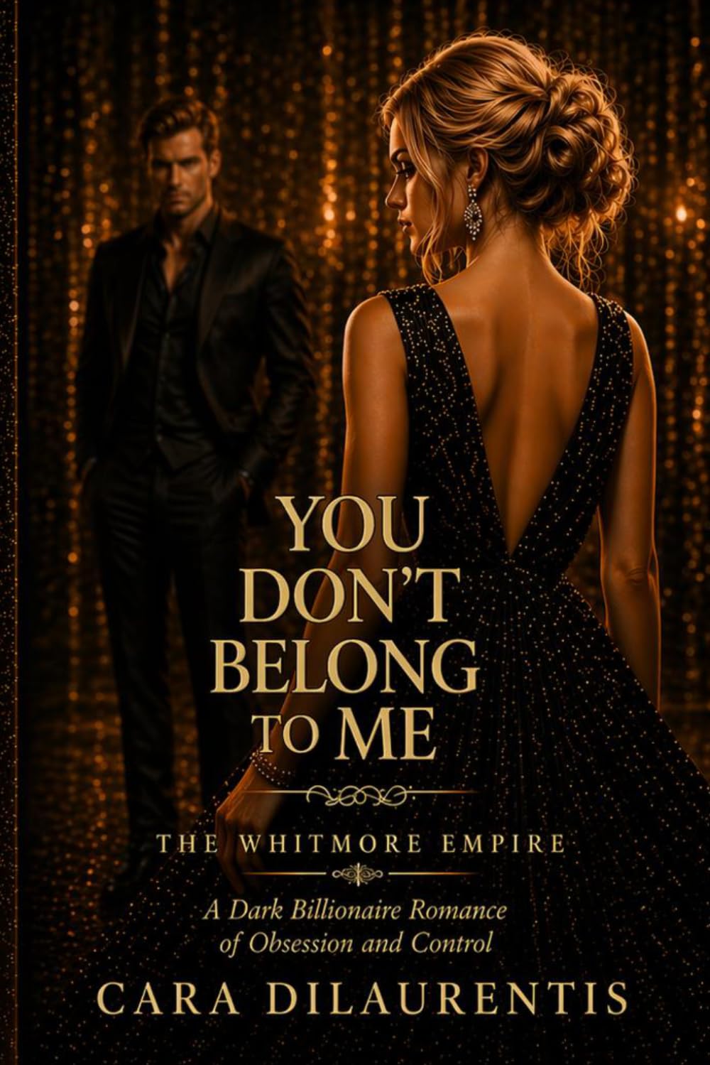 You Don't Belong to Me: A Dark Billionaire Romance of Obsession and Control